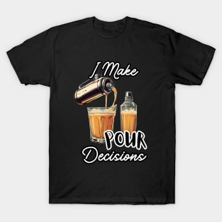 Funny Bartending School Bartender Make Pour Decisions T-Shirt